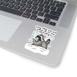 One Day, We Will Wake Up to his Obituary Relaxed Raccoon Kiss-Cut Sticker, Cute Animal Stickers, Whimsical Home Decor