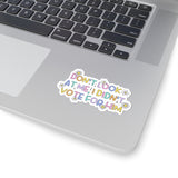 Don't Look at Me, I Didn't Vote for Him Playful Political Kiss-Cut Sticker