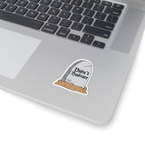 Didn't Hydrate Funny Tombstone Kiss-Cut Sticker