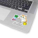 Don't Ask Me, I Just Work Here Funny Working Cat Kiss-Cut Sticker