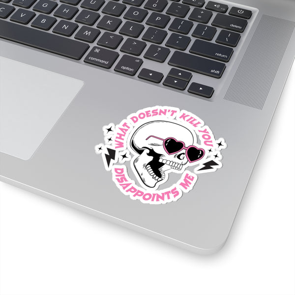 What Doesn't Kill You, Disappoints Me Edgy Skull Kiss-Cut Sticker, Halloween Sticker