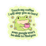 “Touch My Coffee I Will Slap You” Funny Frog Kiss-Cut Sticker