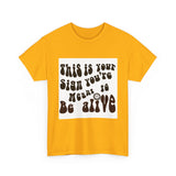 Inspirational Retro Tee — "This Is Your Sign You're Meant To Be Alive"