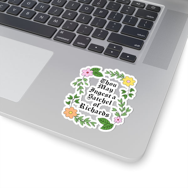 Thou May Ingest a Satchel of Richards Floral Kiss-Cut Sticker
