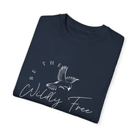 Comfort Colors Be The Wildly Free Eco-Friendly Garment-Dyed T-Shirt, Casual Everyday Wear, Eco-Conscious Fashion, Comfortable Summer Top