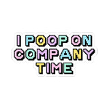I Poop on Company Time Funny Office Kiss-Cut Sticker