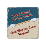 Funny Cotton Swab Joke: “If Not Meant for Ear Canal, Then Why Ear Canal Shaped?” Metal Sign
