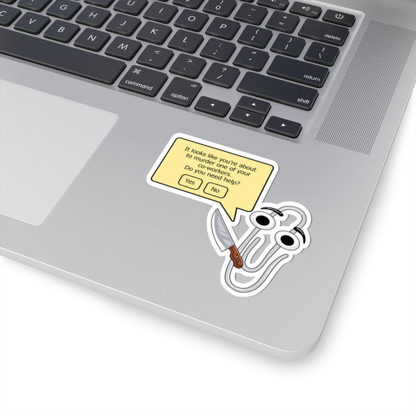 It Looks Like You're About to Murder one of your Co-Workers Funny Office Sticker