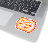 Colorful 'Moody Without Foody' Kiss-Cut Sticker