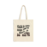 Canvas Tote Bag — "This Is Your Sign You're Meant To Be Alive"