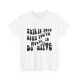 Inspirational Retro Tee — "This Is Your Sign You're Meant To Be Alive"