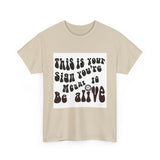 Inspirational Retro Tee — "This Is Your Sign You're Meant To Be Alive"