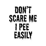 Don't Scare Me, I Pee Easily Funny Spooky Kiss-Cut Sticker