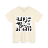 Inspirational Retro Tee — "This Is Your Sign You're Meant To Be Alive"