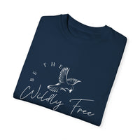 Comfort Colors Be The Wildly Free Eco-Friendly Garment-Dyed T-Shirt, Casual Everyday Wear, Eco-Conscious Fashion, Comfortable Summer Top