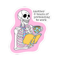 Another 8 Hours of Pretending to Work Humorous Skeleton Kiss-Cut Sticker