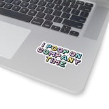 I Poop on Company Time Funny Office Kiss-Cut Sticker