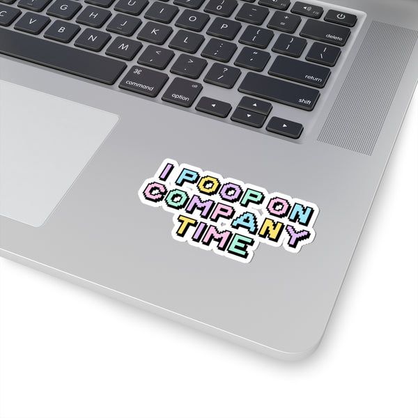 I Poop on Company Time Funny Office Kiss-Cut Sticker