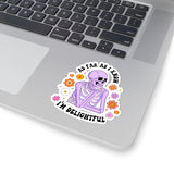As Far as I Know, I'm Delightful Funny Skeleton Kiss-Cut Sticker