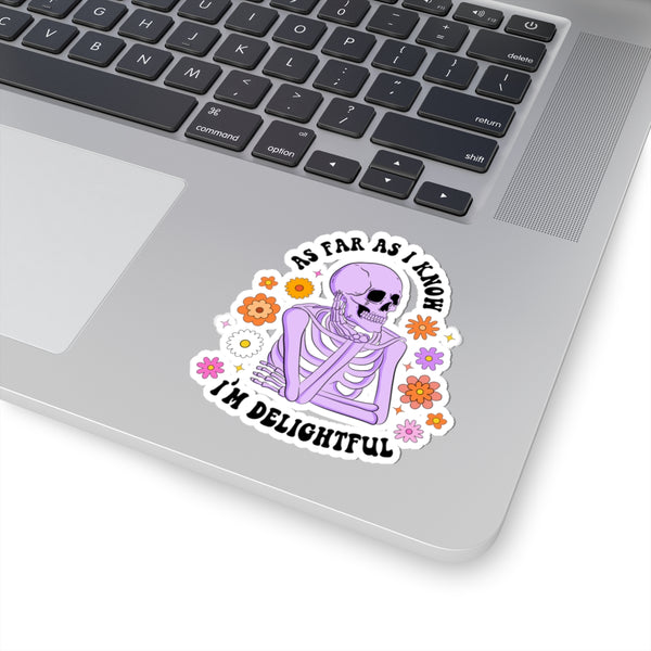 As Far as I Know, I'm Delightful Funny Skeleton Kiss-Cut Sticker
