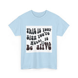 Inspirational Retro Tee — "This Is Your Sign You're Meant To Be Alive"