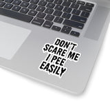 Don't Scare Me, I Pee Easily Funny Spooky Kiss-Cut Sticker