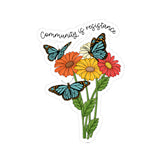 Community is Resistance Floral Bouquet with Butterflies Kiss-cut Sticker