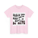 Inspirational Retro Tee — "This Is Your Sign You're Meant To Be Alive"