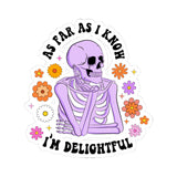 As Far as I Know, I'm Delightful Funny Skeleton Kiss-Cut Sticker