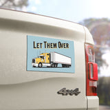Funny Truck Driver Car Magnet - 'Let Them Over' - Gift for Truckers, Travel Decor, Humor for Cars, Vehicle Accessories, Cute Car Decor