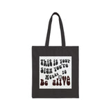 Canvas Tote Bag — "This Is Your Sign You're Meant To Be Alive"