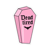 Dead Tired Pink Coffin Eerie Kiss-Cut Sticker