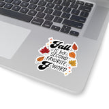 Fall is my Second Favorite F Word Fall-Themed Kiss-Cut Sticker