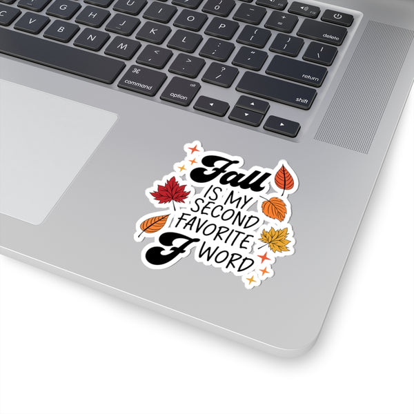 Fall is my Second Favorite F Word Fall-Themed Kiss-Cut Sticker